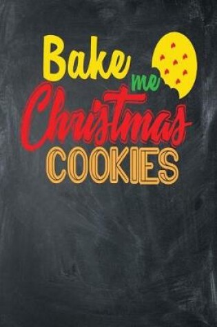 Cover of Bake Me Christmas Cookies
