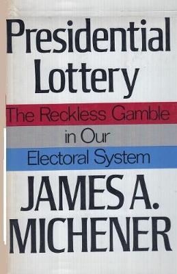 Book cover for Presidential Lottery The Reckless Gamble in our Electoral System