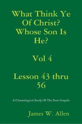 Book cover for What Think Ye Of Christ? Whose Son Is He?  Vol 4