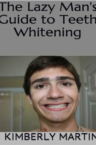 Cover of The Lazy Man's Guide to Teeth Whitening