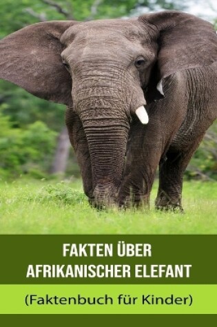 Cover of Fakten über Afrikanischer Elefant (Faktenbuch für Kinder)