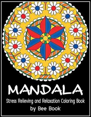 Book cover for Mandala Stress Relieving and Relaxation Coloring Book by Bee Book