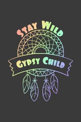 Book cover for Stay Wild Gypsy Child