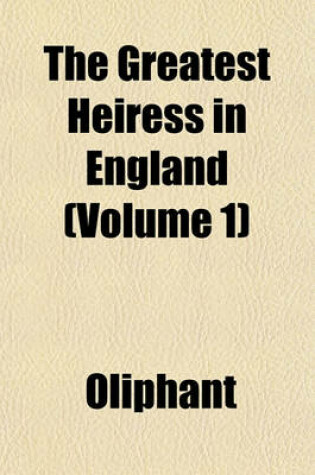 Cover of The Greatest Heiress in England (Volume 1)