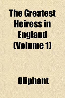 Book cover for The Greatest Heiress in England (Volume 1)