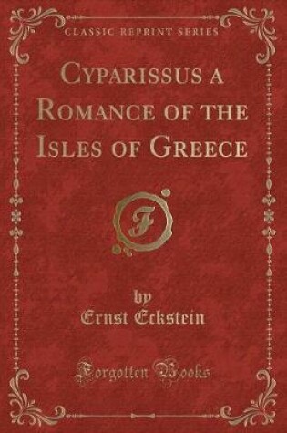 Cover of Cyparissus a Romance of the Isles of Greece (Classic Reprint)