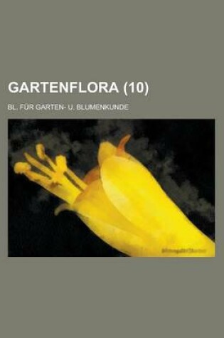 Cover of Gartenflora; Bl. Fur Garten- U. Blumenkunde (10 )