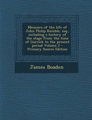 Book cover for Memoirs of the Life of John Philip Kemble, Esq., Including a History of the Stage from the Time of Garrick to the Present Period Volume 2 - Primary So