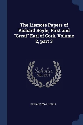 Book cover for The Lismore Papers of Richard Boyle, First and Great Earl of Cork, Volume 2, part 3