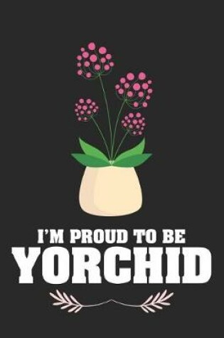 Cover of I'm Proud to Be Yorchid