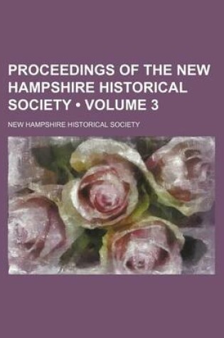 Cover of Proceedings of the New Hampshire Historical Society (Volume 3)