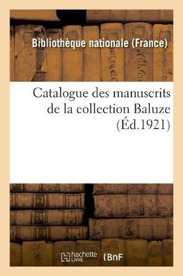 Book cover for Catalogue Des Manuscrits de la Collection Baluze