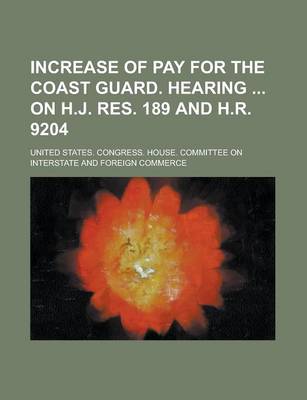 Book cover for Increase of Pay for the Coast Guard. Hearing on H.J. Res. 189 and H.R. 9204