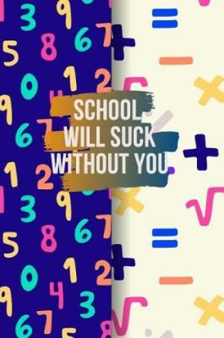 Cover of School Will Suck Without You