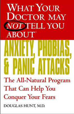 Book cover for What Your Doctor May Not Tell You About Anxiety and Phobias