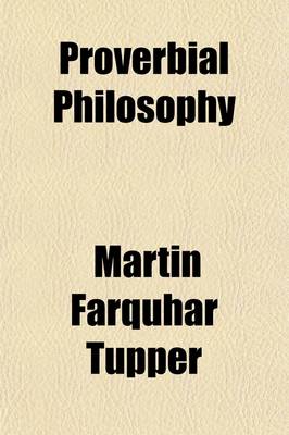 Book cover for Proverbial Philosophy; A Book of Thoughts and Arguments. a Book of Thoughts and Arguments