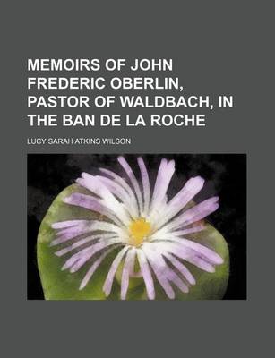 Book cover for Memoirs of John Frederic Oberlin, Pastor of Waldbach, in the Ban de La Roche