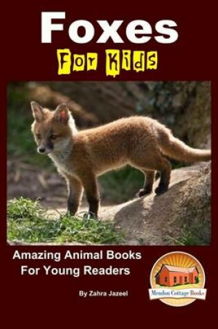 Cover of Foxes For Kids - Amazing Animal Books For Young Readers