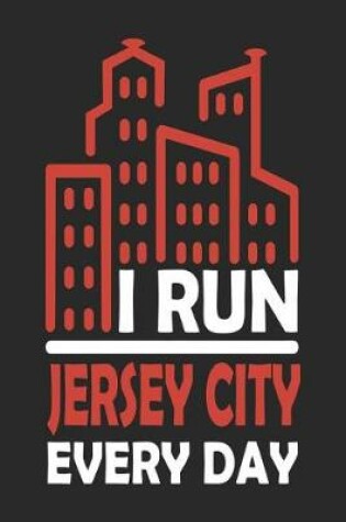 Cover of I Run Jersey City Every Day