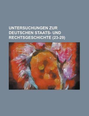 Book cover for Untersuchungen Zur Deutschen Staats- Und Rechtsgeschichte (23-29)