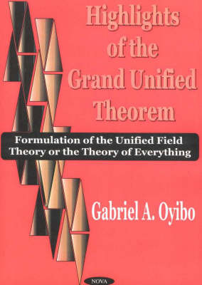 Cover of Highlights of the Grand Theorem: Formulation of the Unified Field Theory or the Theory of Everything