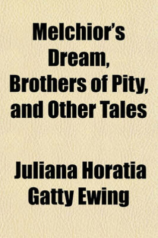 Cover of Melchior's Dream, Brothers of Pity, and Other Tales