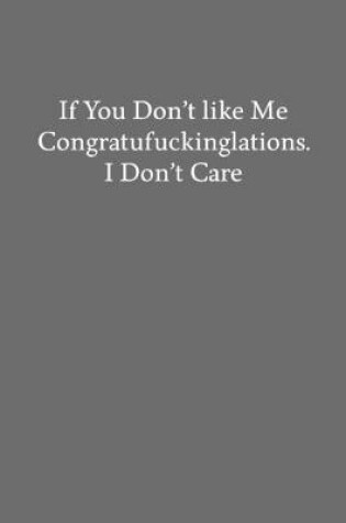 Cover of If You Don't like Me Congratufuckinglations. I Don't Care