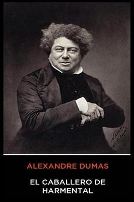 Book cover for Alexandre Dumas - El Caballero de Harmental