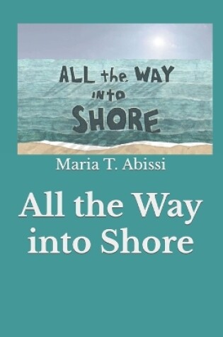 Cover of All the Way into Shore