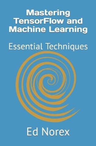 Cover of Mastering TensorFlow and Machine Learning