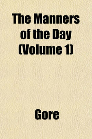 Cover of The Manners of the Day (Volume 1)