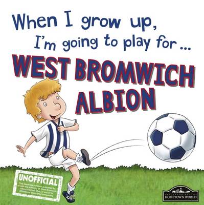 Book cover for When I Grow Up I'm Going to Play for West Bromich