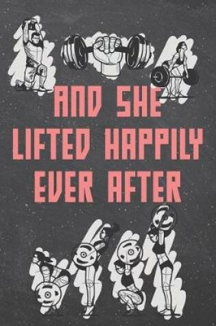 Cover of And she lifted happily ever after