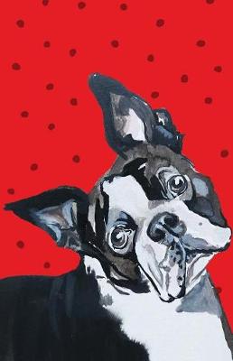 Book cover for Journal Notebook For Dog Lovers Boston Terrier