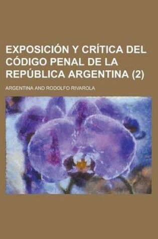 Cover of Exposicion y Critica del Codigo Penal de La Republica Argentina (2)