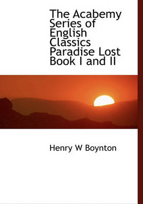 Book cover for The Acabemy Series of English Classics Paradise Lost Book I and II