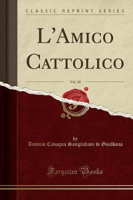 Book cover for L'Amico Cattolico, Vol. 10 (Classic Reprint)