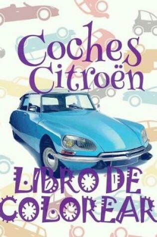 Cover of &#9996; Coches Citroen &#9998; Libro de Colorear Carros Colorear Niños 5 Años &#9997; Libro de Colorear Niños