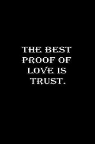 Cover of The best proof of love is trust.