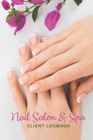 Cover of Nail Salon & Spa Client Logbook