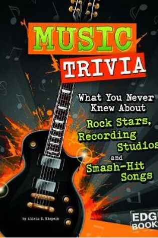 Cover of Music Trivia: What You Never Knew About Rock Stars, Recording Studios, and Smash-Hit Songs (Not Your Ordinary Trivia)