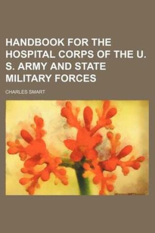 Cover of Handbook for the Hospital Corps of the U. S. Army and State Military Forces
