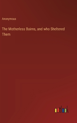Book cover for The Motherless Bairns, and who Sheltered Them
