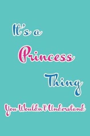 Cover of It's a Princess Thing You Wouldn't Understand