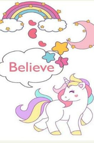 Cover of Believe ( journal book, Notebook, Diary for girl, Unicorn believe in YOU))
