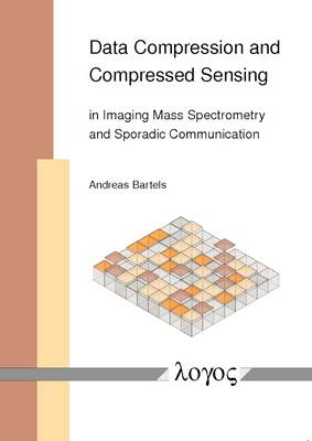 Book cover for Data Compression and Compressed Sensing in Imaging Mass Spectrometry and Sporadic Communication