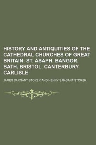 Cover of History and Antiquities of the Cathedral Churches of Great Britain