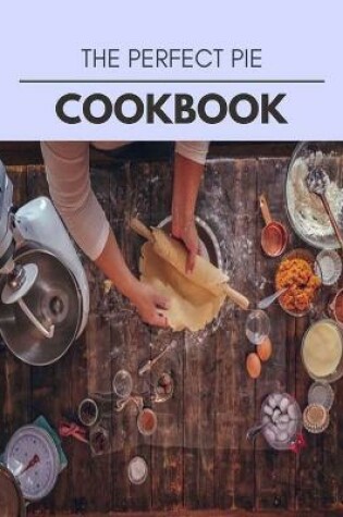 Cover of The Perfect Pie Cookbook