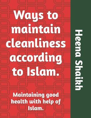 Cover of Ways to maintain cleanliness according to Islam.