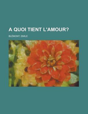 Book cover for A Quoi Tient L'Amour?